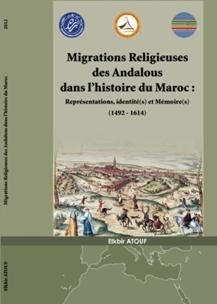 Migrations religieuses des Andalous dans l’histoire du Maroc : Représentations, identité(s) et mémoire(s)