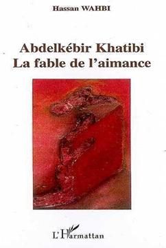 ABDELKÉBIR KHATIBI-La fable de l’aimance