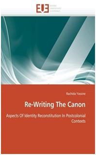 Re-Writing the Canon : Aspects of identity reconstitution in postcolonial contexts