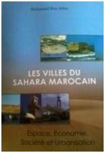 Les villes du Sahara marocain: espace, économie, société et urbanisation