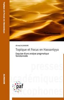 Topique et Focus en Hassaniyya: Esquisse d’une analyse pragmatique fonctionnelle