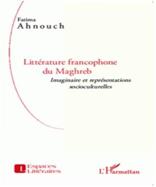 Littérature francophone du Maghreb – Imaginaire et représentations socioculturelles