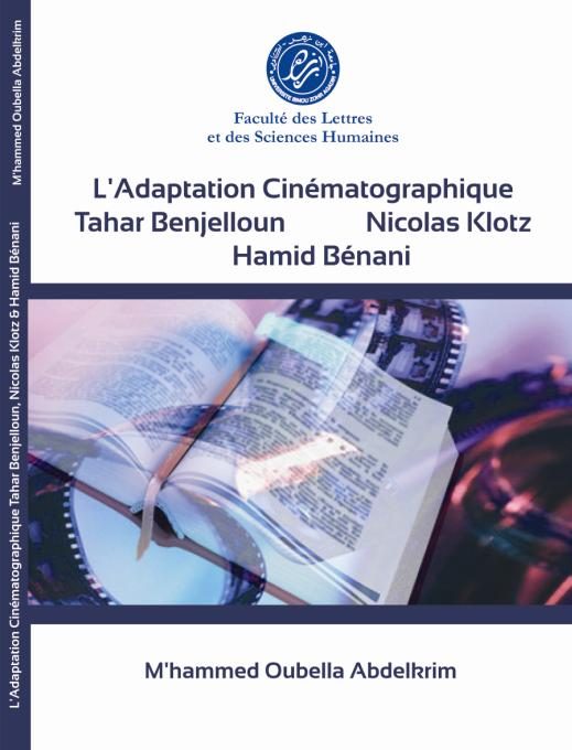 L’Adaptation Cinématographique: Tahar Benjelloun, Nicolas Klotz, Hamid Bénani