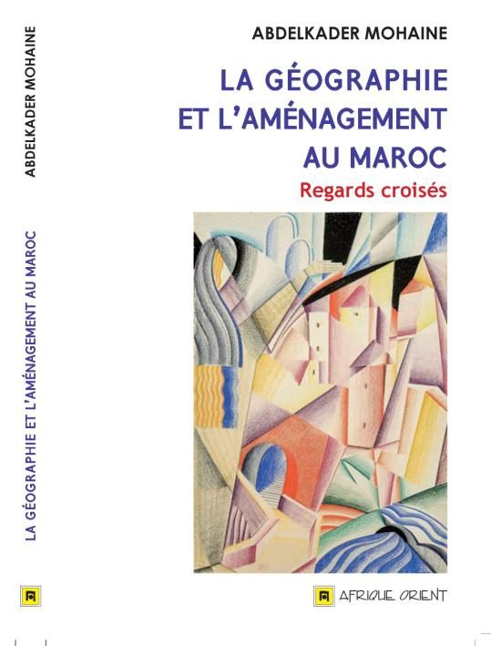 LA GÉOGRAPHIE ET L’AMÉNAGEMENT AU MAROC – Regards croisés