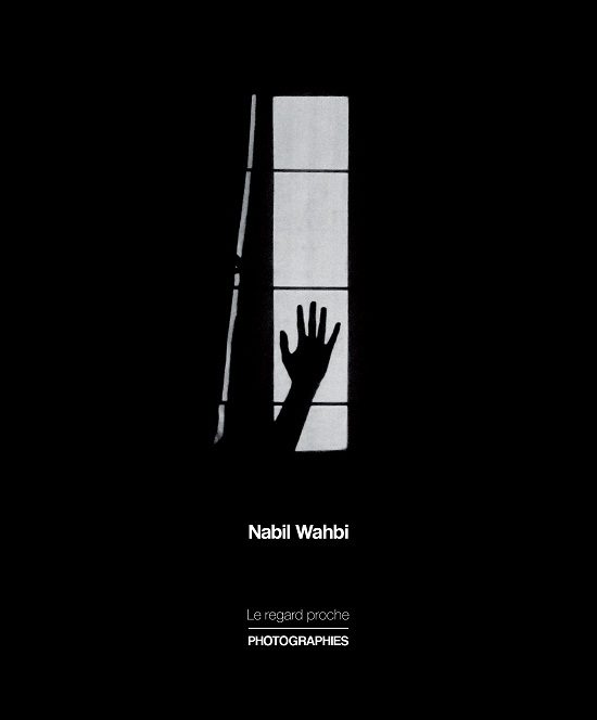 LE REGARD PROCHE de Nabil Wahbi