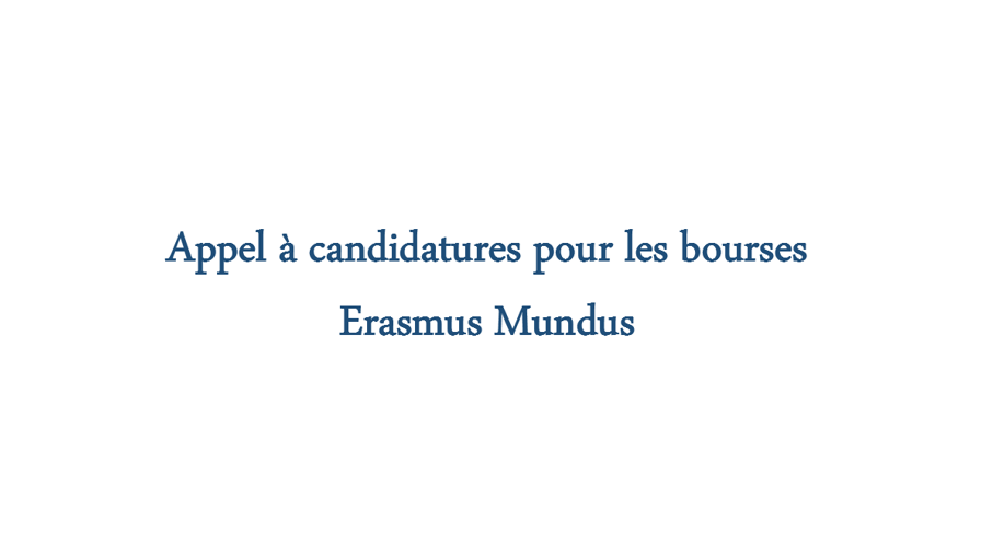 Appel à candidatures pour les bourses Erasmus Mundus